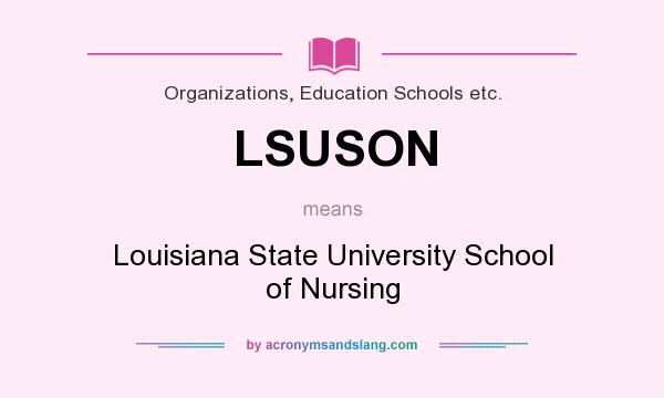 What does LSUSON mean? It stands for Louisiana State University School of Nursing