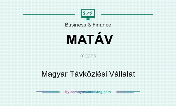 What does MATÁV mean? It stands for Magyar Távközlési Vállalat