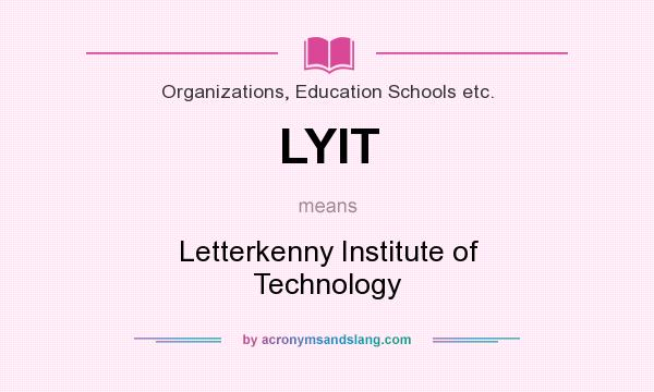 What does LYIT mean? It stands for Letterkenny Institute of Technology