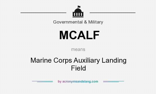 What does MCALF mean? It stands for Marine Corps Auxiliary Landing Field
