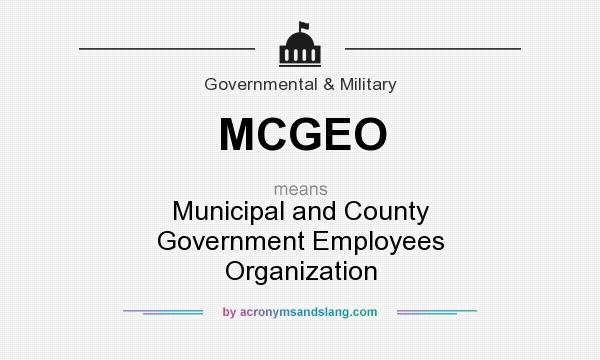 What does MCGEO mean? It stands for Municipal and County Government Employees Organization