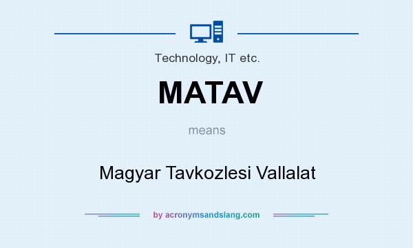 What does MATAV mean? It stands for Magyar Tavkozlesi Vallalat