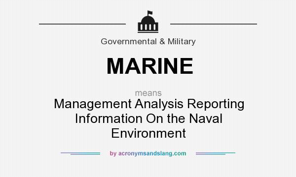 What does MARINE mean? It stands for Management Analysis Reporting Information On the Naval Environment