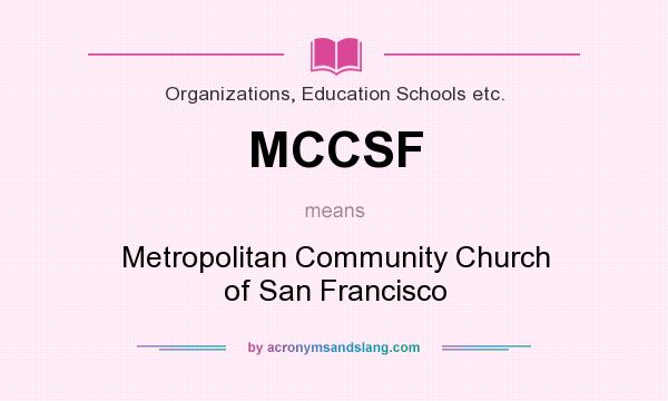 What does MCCSF mean? It stands for Metropolitan Community Church of San Francisco
