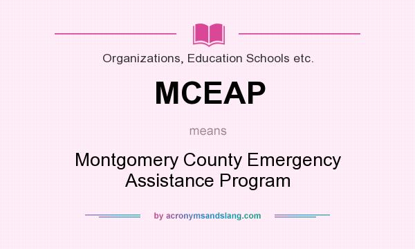 What does MCEAP mean? It stands for Montgomery County Emergency Assistance Program