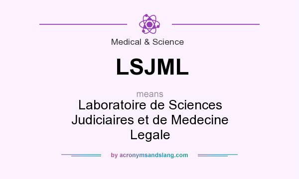 What does LSJML mean? It stands for Laboratoire de Sciences Judiciaires et de Medecine Legale