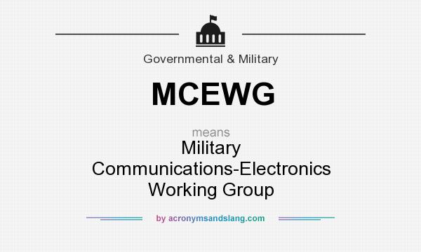 What does MCEWG mean? It stands for Military Communications-Electronics Working Group