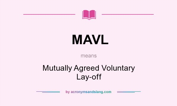 What does MAVL mean? It stands for Mutually Agreed Voluntary Lay-off
