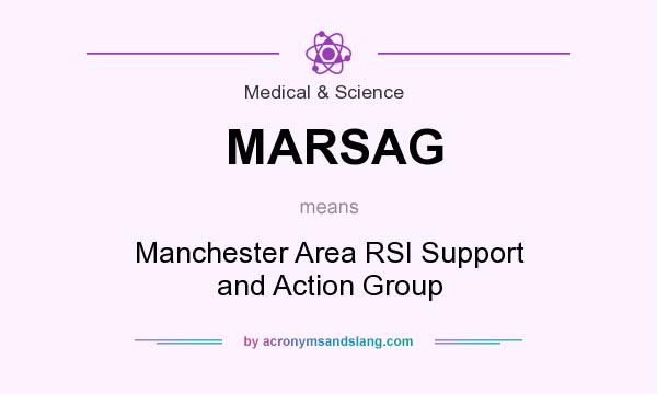 What does MARSAG mean? It stands for Manchester Area RSI Support and Action Group