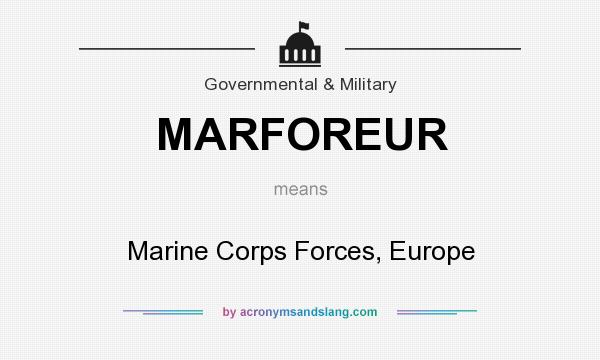 What does MARFOREUR mean? It stands for Marine Corps Forces, Europe
