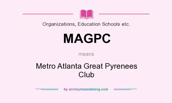 What does MAGPC mean? It stands for Metro Atlanta Great Pyrenees Club
