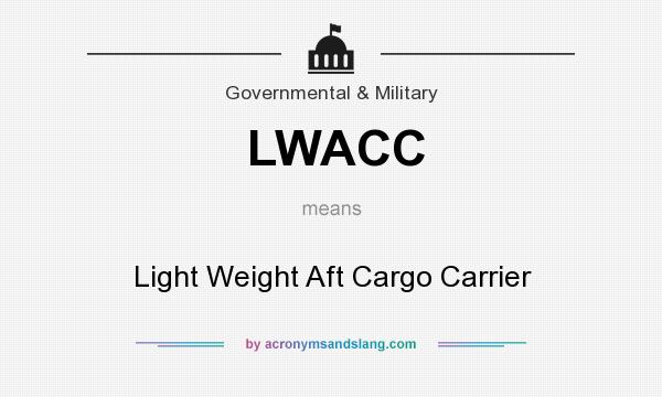 What does LWACC mean? It stands for Light Weight Aft Cargo Carrier