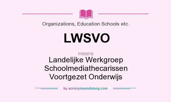 What does LWSVO mean? It stands for Landelijke Werkgroep Schoolmediathecarissen Voortgezet Onderwijs