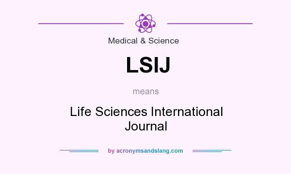 What does LSIJ mean? It stands for Life Sciences International Journal