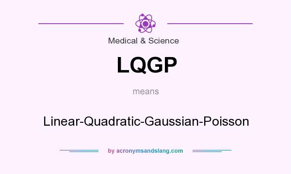 What does LQGP mean? It stands for Linear-Quadratic-Gaussian-Poisson