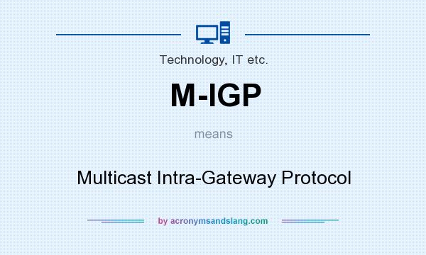 What does M-IGP mean? It stands for Multicast Intra-Gateway Protocol