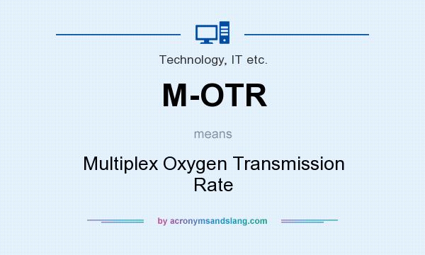 What does M-OTR mean? It stands for Multiplex Oxygen Transmission Rate