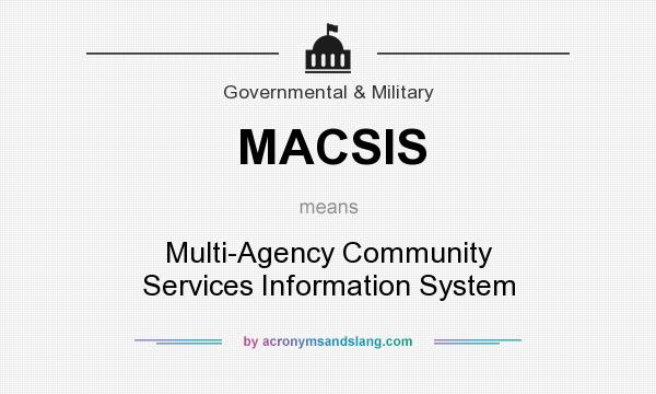 What does MACSIS mean? It stands for Multi-Agency Community Services Information System