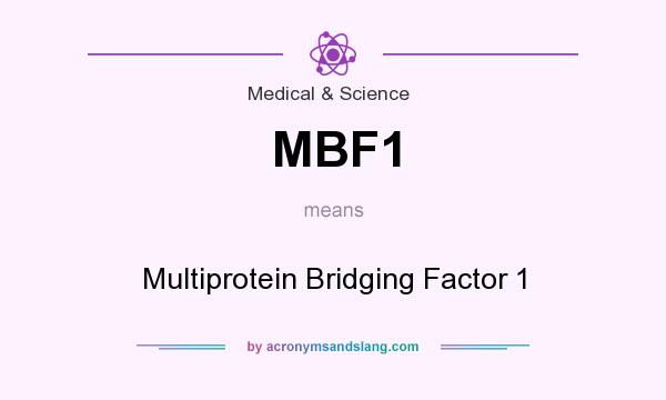 What does MBF1 mean? It stands for Multiprotein Bridging Factor 1