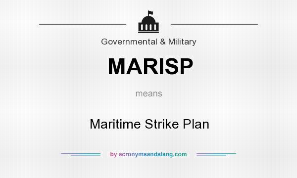 What does MARISP mean? It stands for Maritime Strike Plan
