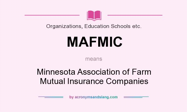What does MAFMIC mean? It stands for Minnesota Association of Farm Mutual Insurance Companies