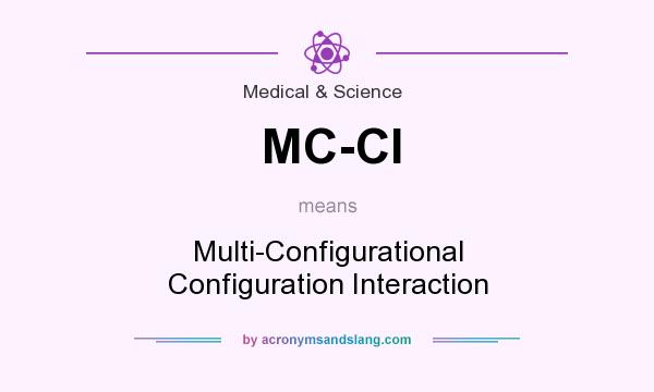 What does MC-CI mean? It stands for Multi-Configurational Configuration Interaction