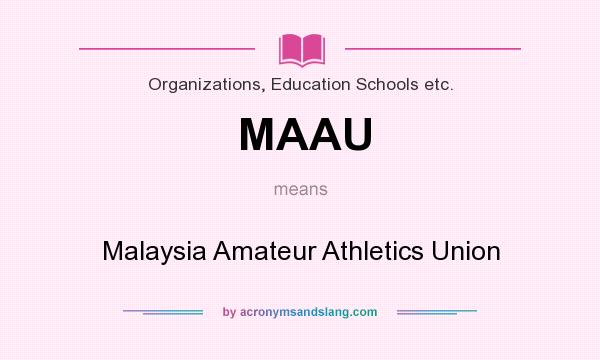 What does MAAU mean? It stands for Malaysia Amateur Athletics Union
