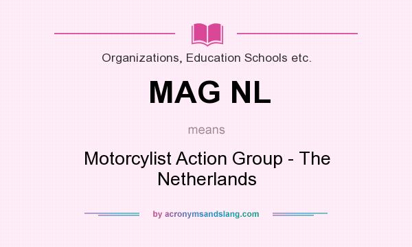 What does MAG NL mean? It stands for Motorcylist Action Group - The Netherlands