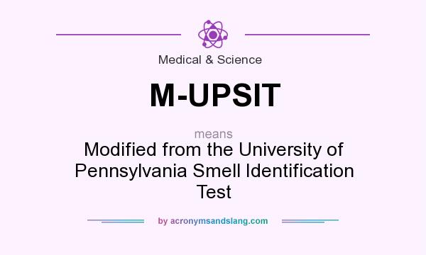 What does M-UPSIT mean? It stands for Modified from the University of Pennsylvania Smell Identification Test