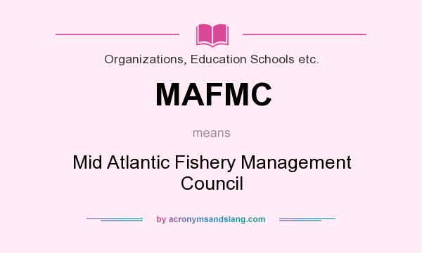 What does MAFMC mean? It stands for Mid Atlantic Fishery Management Council