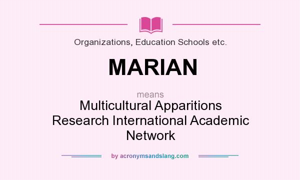 What does MARIAN mean? It stands for Multicultural Apparitions Research International Academic Network