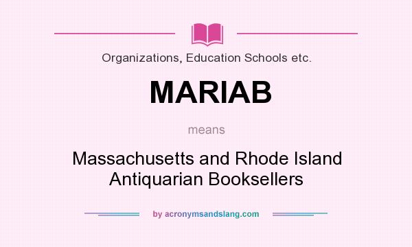 What does MARIAB mean? It stands for Massachusetts and Rhode Island Antiquarian Booksellers