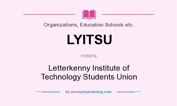 What does LYITSU mean? It stands for Letterkenny Institute of Technology Students Union