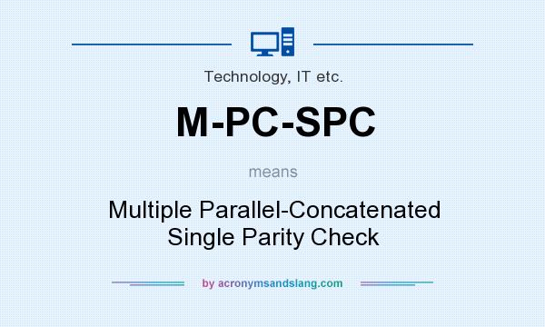 What does M-PC-SPC mean? It stands for Multiple Parallel-Concatenated Single Parity Check