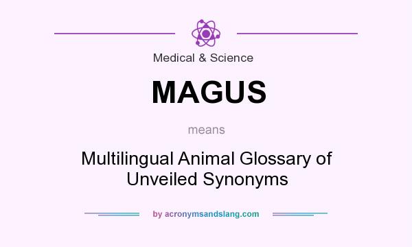 What does MAGUS mean? It stands for Multilingual Animal Glossary of Unveiled Synonyms