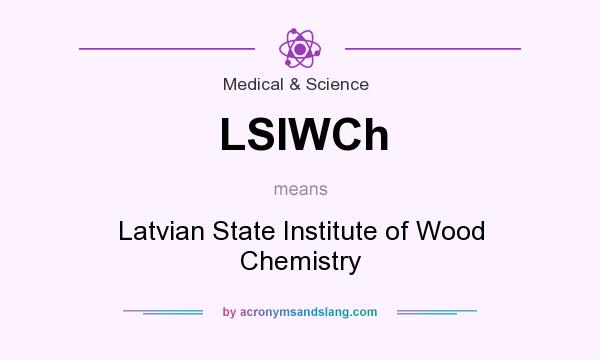 What does LSIWCh mean? It stands for Latvian State Institute of Wood Chemistry