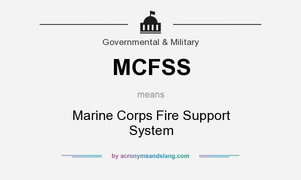 What does MCFSS mean? It stands for Marine Corps Fire Support System