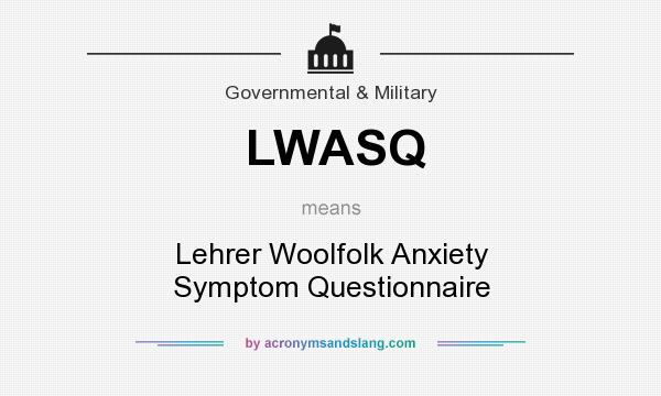 What does LWASQ mean? It stands for Lehrer Woolfolk Anxiety Symptom Questionnaire