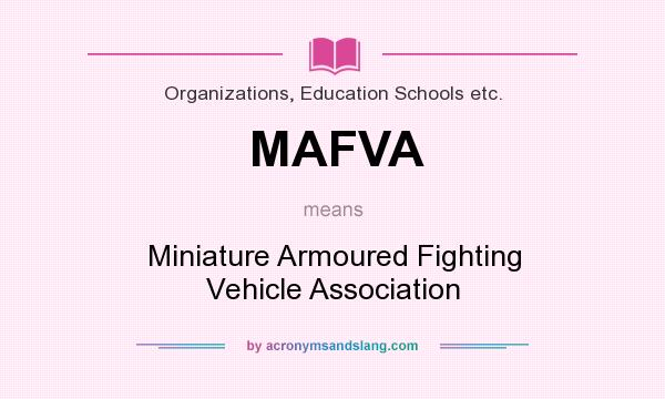 What does MAFVA mean? It stands for Miniature Armoured Fighting Vehicle Association