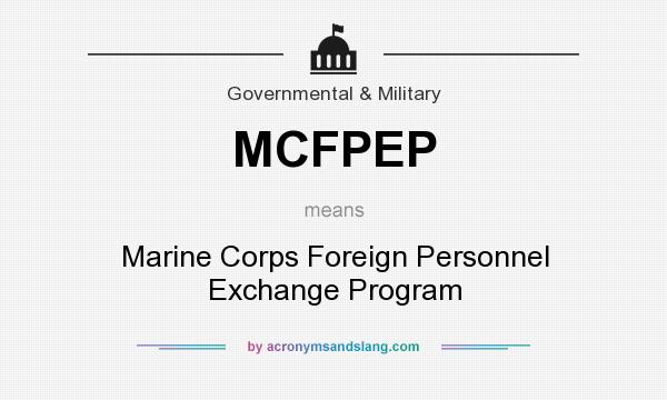 What does MCFPEP mean? It stands for Marine Corps Foreign Personnel Exchange Program