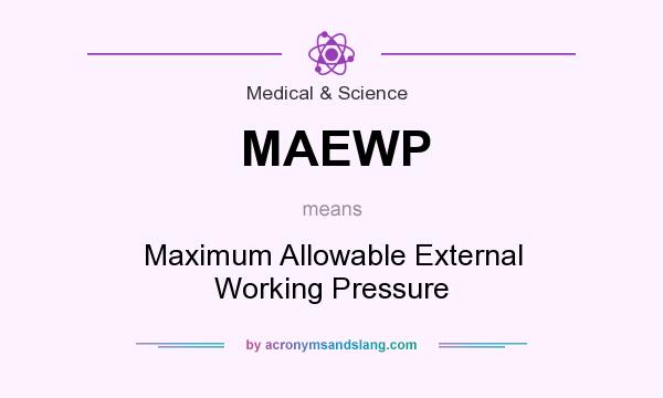 What does MAEWP mean? It stands for Maximum Allowable External Working Pressure