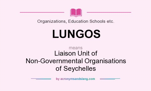 What does LUNGOS mean? It stands for Liaison Unit of Non-Governmental Organisations of Seychelles