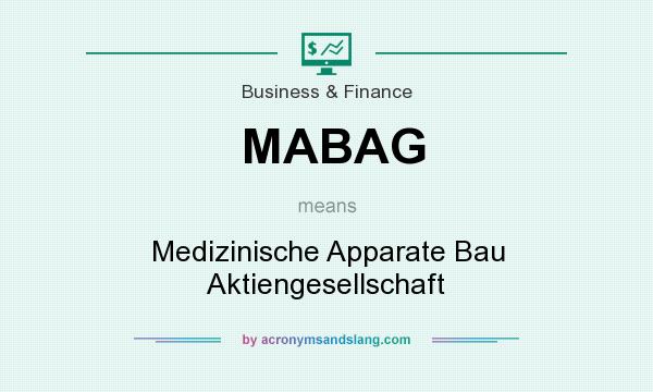 What does MABAG mean? It stands for Medizinische Apparate Bau Aktiengesellschaft