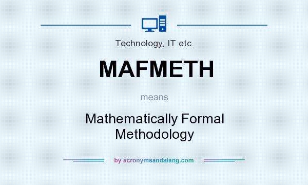 What does MAFMETH mean? It stands for Mathematically Formal Methodology