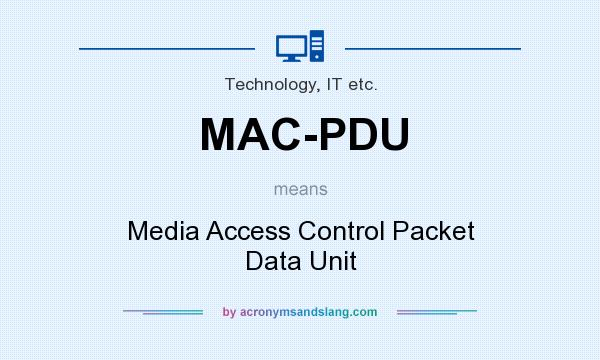 What does MAC-PDU mean? It stands for Media Access Control Packet Data Unit