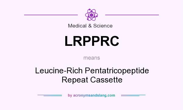 What does LRPPRC mean? It stands for Leucine-Rich Pentatricopeptide Repeat Cassette