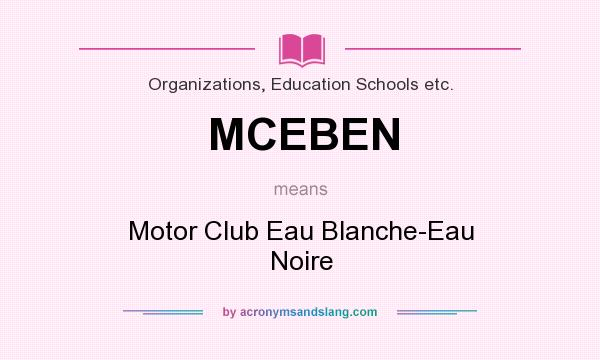 What does MCEBEN mean? It stands for Motor Club Eau Blanche-Eau Noire