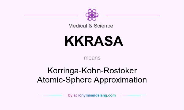 What does KKRASA mean? It stands for Korringa-Kohn-Rostoker Atomic-Sphere Approximation