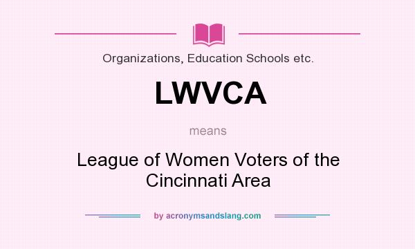What does LWVCA mean? It stands for League of Women Voters of the Cincinnati Area