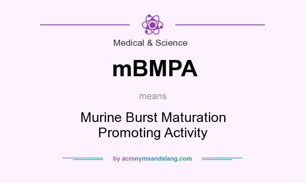 What does mBMPA mean? It stands for Murine Burst Maturation Promoting Activity